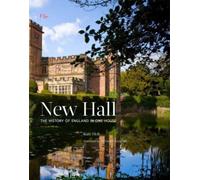 New Hall : The History of England in One House