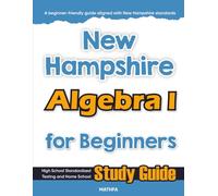 New Hampshire Algebra I for Beginners: High School Standardized Testing and Home School Study Guide