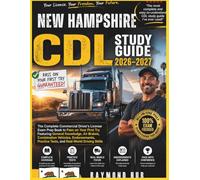 NEW HAMPSHIRE CDL STUDY GUIDE: The Complete Commercial Driver Licence Exam To Pass On Your First Try Featuring General Knowledge, Airbrakes, ... Practice Tests, and Real World Driving Skills