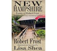 New Hampshire - Poetry of Robert Frost - Illustrated and Annotated Version