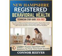 NEW HAMPSHIRE RBT STUDY GUIDE 2026/2027: Pass with Confidence Using Real Clinical Scenarios, Step-by-Step Lessons, Crisis Intervention Strategies, ... Questions for Exam Prep and Career Readiness
