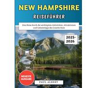 New Hampshire Reiseführer 2025-2026: Eine Reise durch die wichtigsten Aktivitäten, Attraktionen und Geheimtipps des Granite State