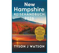 New Hampshire Reiseführer 2026: Entdecken Sie das authentische Japan durch lokale Erlebnisse, verborgene Schätze, Kunsthandwerkskultur und kuratierte ... (The Ultimate Travel Companion (German))