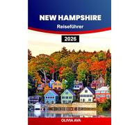 NEW HAMPSHIRE REISEFÜHRER 2026: Entdecken Sie lebendige Landschaften, gemütliche Städte, Abenteuerpfade, kulturelle Reichtümer und unvergessliche Orte, die darauf warten, entdeckt zu werden