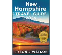 New Hampshire Travel Guide 2026: Explore Authentic Japan Through Local Experiences, Hidden Gems, Artisan Culture & Curated Itineraries (The Ultimate Travel Companion)