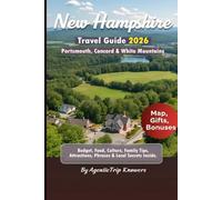 New Hampshire Travel Guide 2026: Portsmouth, Concord & White Mountains Budget, Food, Culture, Family Tips, Attractions, Phrases & Local Secrets Inside ... Travel Smarter. Spend Less. Experience More)