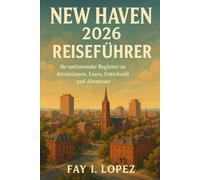 New Haven 2026 Reiseführer: Ihr umfassender Begleiter zu Attraktionen, Essen, Unterkunft und Abenteuer