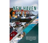 NEW HAVEN GUIDE DE VOYAGE 2026: Explorez l'histoire, la gastronomie, la culture et les trésors cachés, que vous soyez un visiteur novice ou un voyageur régulier.