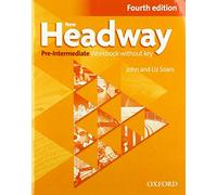 New Headway, 4th Edition Pre-Intermediate: Workbook without Key 2019 Edition: The world's most trusted English course