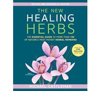 New Healing Herbs, The: The Essential Guide to More Than 130 of Nature's Most Potent Herbal Remedies