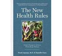 New Health Rules, The: Simple Changes to Achieve Whole-Body Wellness