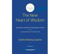 New Heart of Wisdom: Profound Teachings from Buddha's Heart