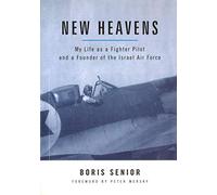 New Heavens: My Life as a Fighter Pilot and a Founder of the Israel Air Force (Aviation Classics)
