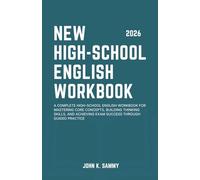 NEW HIGH-SCHOOL ENGLISH WORKBOOK: A Complete High-school English Workbook for Mastering Core Concepts, Building Thinking Skills, and Achieving Exam ... (The Guided Learning and Mastery Series)