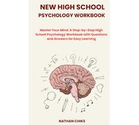 NEW HIGH SCHOOL PSYCHOLOGY WORKBOOK: Master Your Mind: A Step-by-Step High School Psychology Workbook with Questions and Answers for Easy Learning