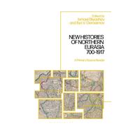 New Histories of Northern Eurasia, 700-1917 : A Primary Source Reader
