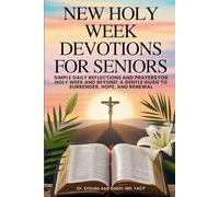 NEW HOLY WEEK DEVOTIONS FOR SENIORS: Simple Daily Reflections and Prayers for Holy Week and Beyond A Gentle Guide to Surrender, Hope, and Renewal