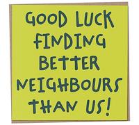 New Home Card from Old Neighbours, Good Luck Finding Better Neighbours Than Us, Housewarming Card, New House Card, Funny Moving Home Card, House Warming Card