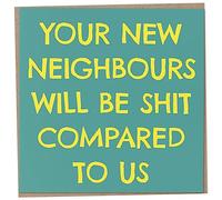 New Home Card from Old Neighbours, Your New Neighbours Will Be Shit Compared To Us, Housewarming Card, New House Card, Funny Moving Home Card, House Warming Card