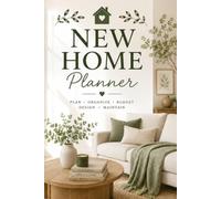 New Home Planner: The Ultimate Home Planning Workbook for Moving, Renovating, Measuring Rooms, Tracking Expenses, Organizing Projects and Maintaining Your Home