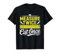 New Homeowner Measure Twice Cut Once DIY Humor T-Shirt
