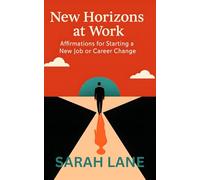 New Horizons at Work: Affirmations for Starting a New Job or Career Change