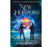 New Horizons: Book two of the World Walker Chronicles