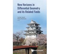 New Horizons In Differential Geometry And Its Related Fields