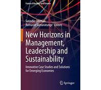 New Horizons in Management, Leadership and Sustainability: Innovative Case Studies and Solutions for Emerging Economies (Future of Business and Finance)
