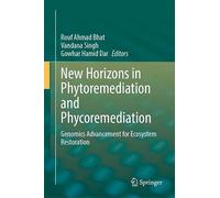 New Horizons in Phytoremediation and Phycoremediation: Genomics Advancement for Ecosystem Restoration