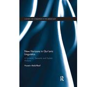 New Horizons in Qur'anic Linguistics: A Syntactic, Semantic and Stylistic Analysis (Culture and Civilization in the Middle East)