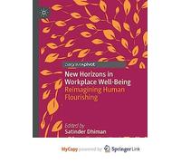 New Horizons in Workplace Well-Being: Reimagining Human Flourishing