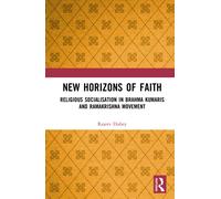 New Horizons of Faith : Religious Socialisation in Brahma Kumaris and Ramakrishna Movement