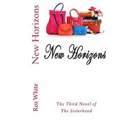 New Horizons: the Third Novel of The Sisterhood: Volume 3
