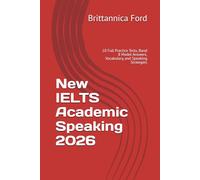 New IELTS Academic Speaking 2026: 10 Full Practice Tests, Band 8 Model Answers, Vocabulary, and Speaking Strategies