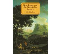New Images of the Natural in France: A Study in European Cultural History 1750-1800 (Cambridge Paperback Library)