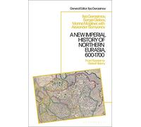 New Imperial History of Northern Eurasia, 600-1700, A: From Russian to Global History