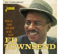 Ed Townsend - New In Town And Glad To Be Here!
