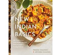 New Indian Basics: 100 Traditional and Modern Recipes from Arvinda's Family Kitchen