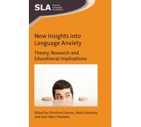 New Insights into Language Anxiety : Theory, Research and Educational Implications