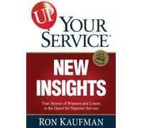 New Insights: True Stories of Winners & Losers in the Quest for Superior Service (Up! Your Service)
