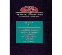 New Interpreter's Bible: 11: 2 Corinthians, Galatians, Ephesians, Philippians, Colossians, 1 & 2 Thessalonians, 1 & 2 Timothy, Titus, Philemon