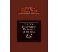 New Interpreter's Dictionary of the Bible: A - C (1): v. 1, A-C
