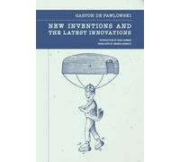 New Inventions and the Latest Innovations: Gaston de Pawlowski