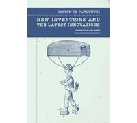 New Inventions and the Latest Innovations: Gaston de Pawlowski