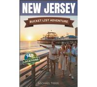 New Jersey Bucket List Adventure: A Full-Color Travel Guide to Exploring 148 Unforgettable Destinations You cannot Afford to Miss! (Universal Luxury Travel Guides)