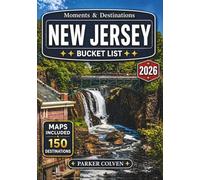 New Jersey Bucket List: Discover 150 Jersey Shore Boardwalks, Lighthouse Trails, Historic Revolution Sites, Pine Barrens Wilderness Routes, Coastal Escapes, and Surprising Garden State Adventures