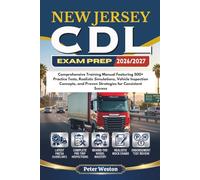 NEW JERSEY CDL EXAM PREP 2026-2027: Comprehensive Training Manual Featuring 500+ Practice Tests, Realistic Simulations, Vehicle Inspection Concepts, and Proven Strategies for Consistent Success