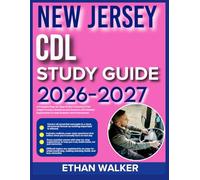 NEW JERSEY CDL STUDY GUIDE 2026-2027: A Complete Step-by-Step Review Featuring 9 Full-Length Practice Questions and Answers with Detailed Explanations to Help Students and Professionals