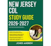NEW JERSEY CDL STUDY GUIDE 2026-2027: Complete Practice System With 9 Full Length Exams, Detailed Answers And Step-By- Step Explanations For Guaranteed Success